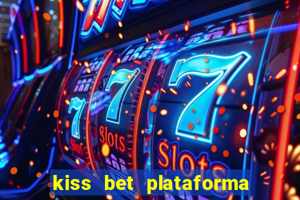 kiss bet plataforma de jogos